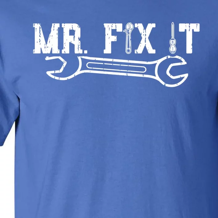 Mr Fix It Gift Funny Cute Fathers Day Gift Great Gift Tall T-Shirt