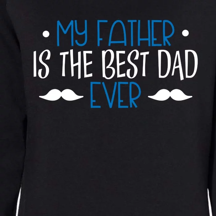 My Father Is The Best Dad Ever Mustache Womens California Wash Sweatshirt