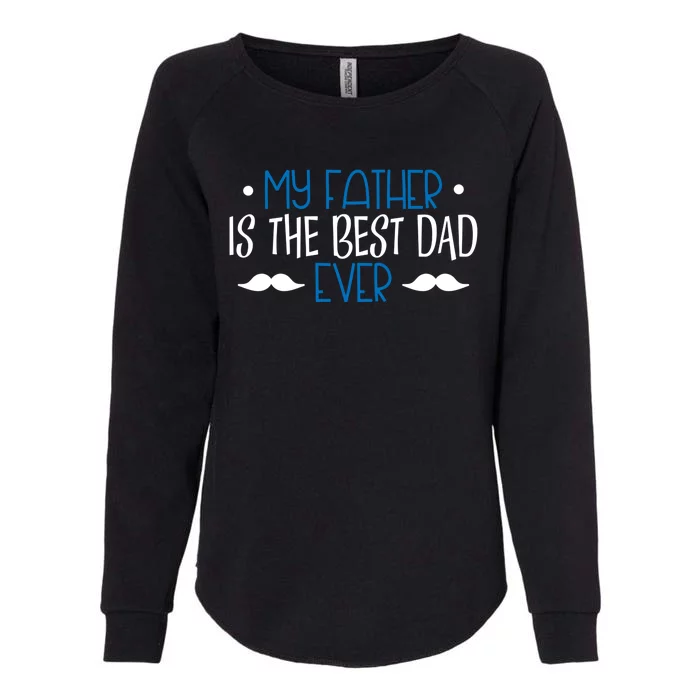 My Father Is The Best Dad Ever Mustache Womens California Wash Sweatshirt