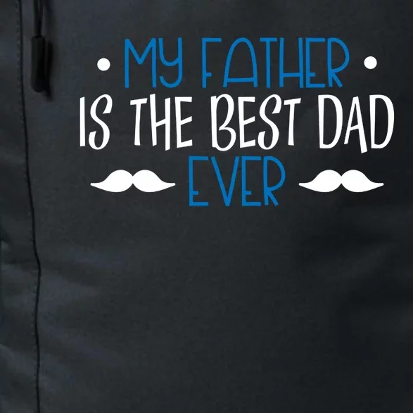 My Father Is The Best Dad Ever Mustache Daily Commute Backpack