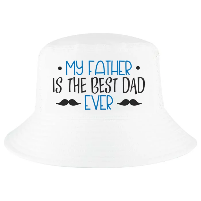 My Father Is The Best Dad Ever Mustache Cool Comfort Performance Bucket Hat