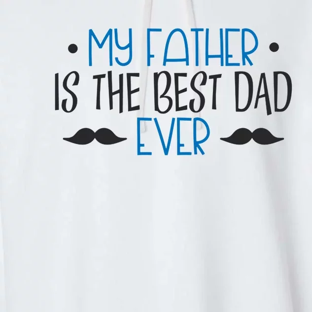 My Father Is The Best Dad Ever Mustache Garment-Dyed Fleece Hoodie