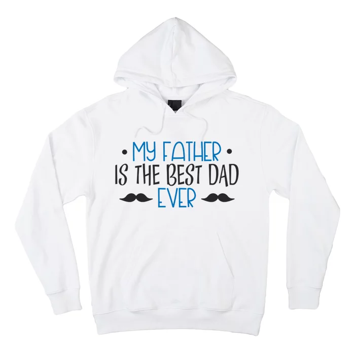 My Father Is The Best Dad Ever Mustache Hoodie