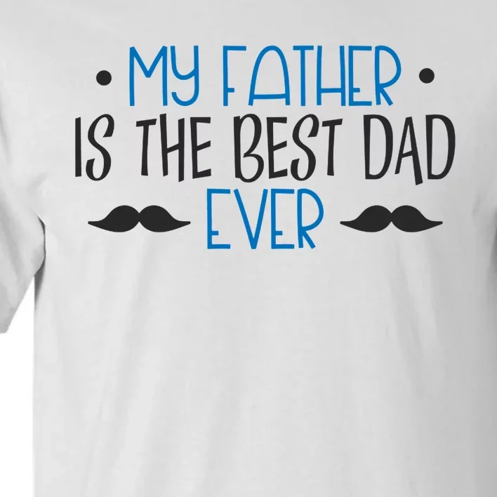 My Father Is The Best Dad Ever Mustache Tall T-Shirt