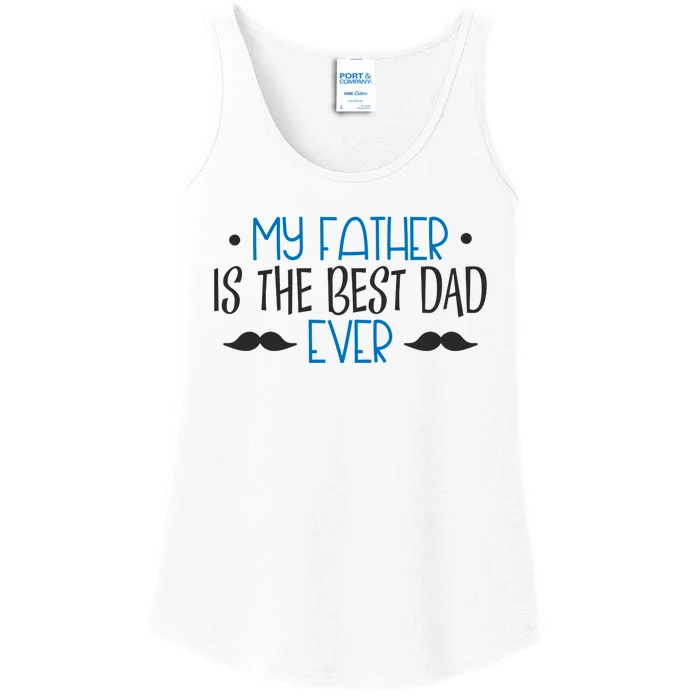 My Father Is The Best Dad Ever Mustache Ladies Essential Tank