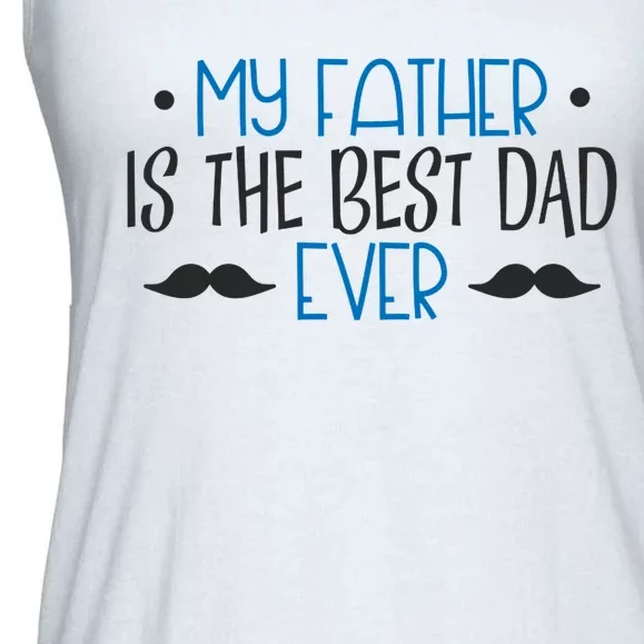 My Father Is The Best Dad Ever Mustache Ladies Essential Flowy Tank