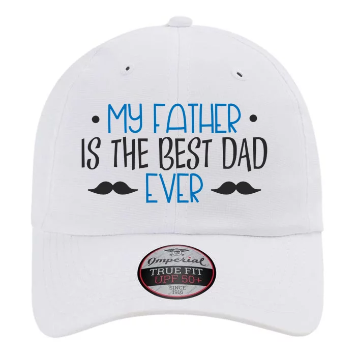 My Father Is The Best Dad Ever Mustache The Original Performance Cap