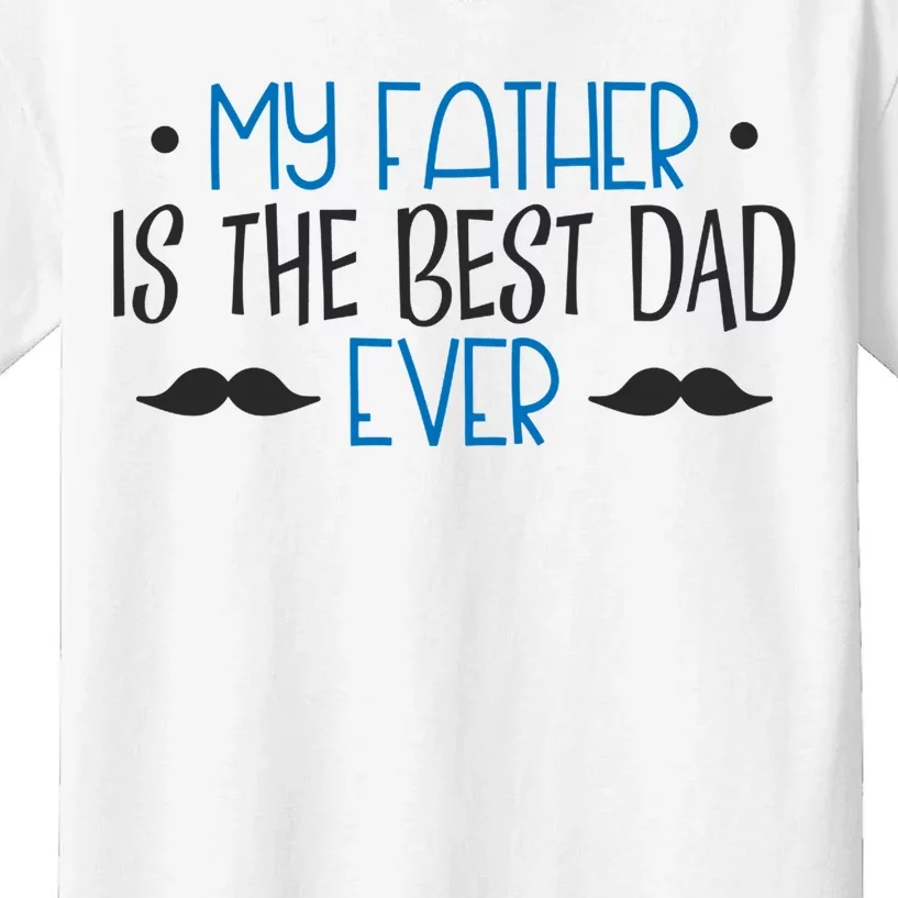 My Father Is The Best Dad Ever Mustache Kids T-Shirt