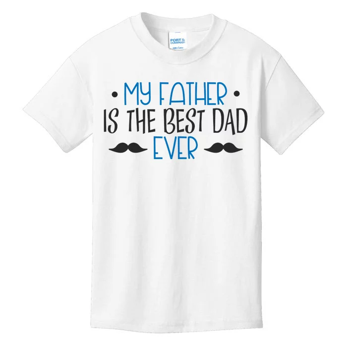 My Father Is The Best Dad Ever Mustache Kids T-Shirt