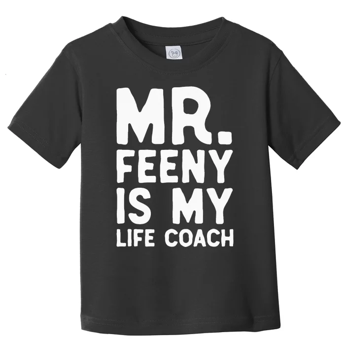 Mr. Feeny Is My Life Coach Toddler T-Shirt