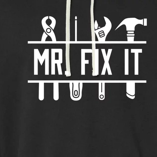 Mr Fix It Dad Fathers Day Daddy Husband Handy Grandpa Gift Garment-Dyed Fleece Hoodie