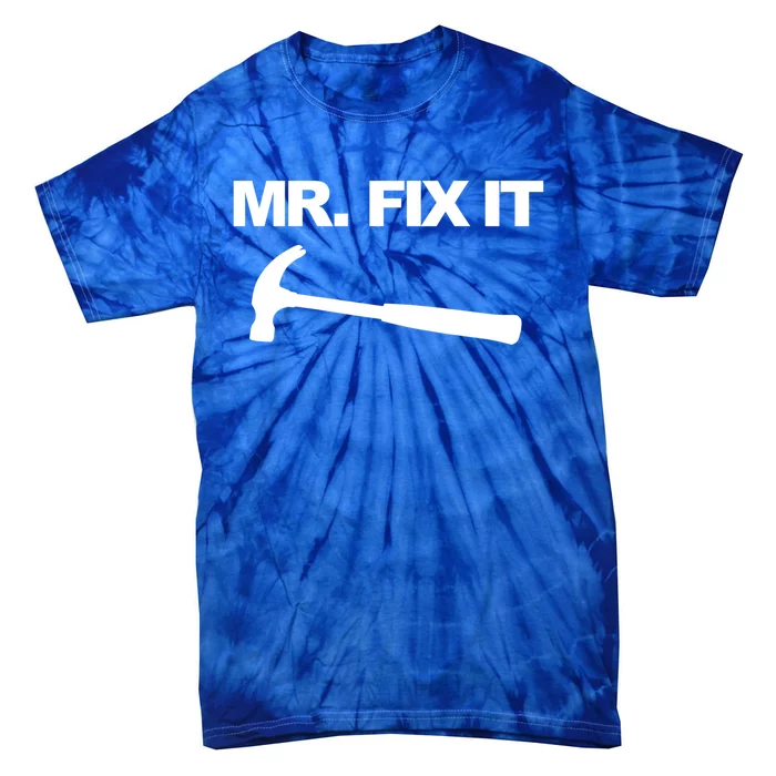 Mr Fix It Funny Gift Tie-Dye T-Shirt