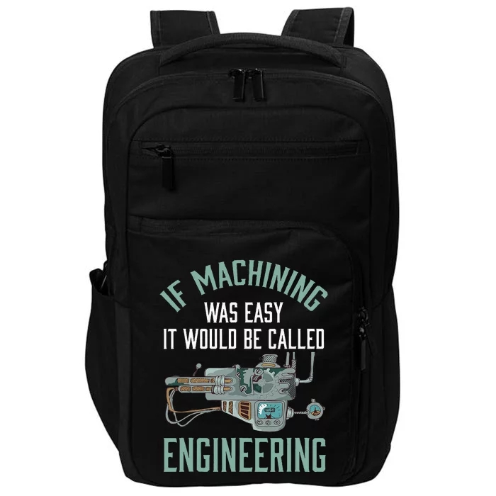 Machinist Funny Joke Humor CNC Machinist Gift Impact Tech Backpack