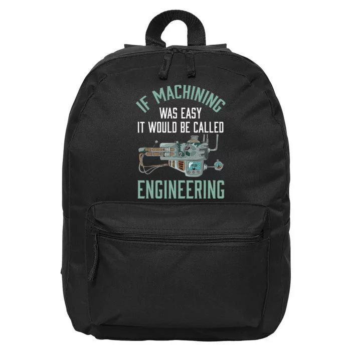 Machinist Funny Joke Humor CNC Machinist Gift 16 in Basic Backpack