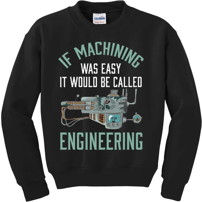 Machinist Funny Joke Humor CNC Machinist Gift Kids Sweatshirt