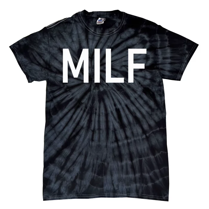 Milf Funny Jokes Sarcastic Tie-Dye T-Shirt