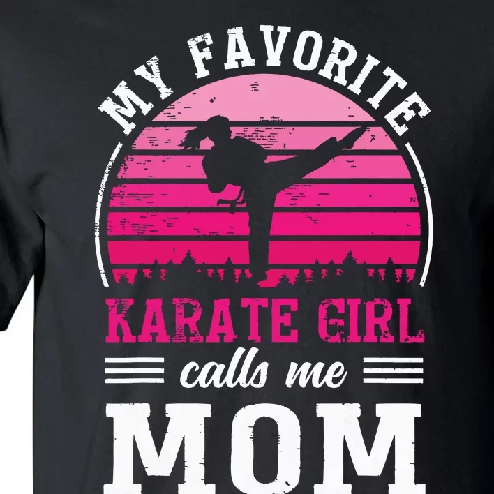 My Favorite Karate Girl Calls Me Mom Mothers Day Tall T-Shirt