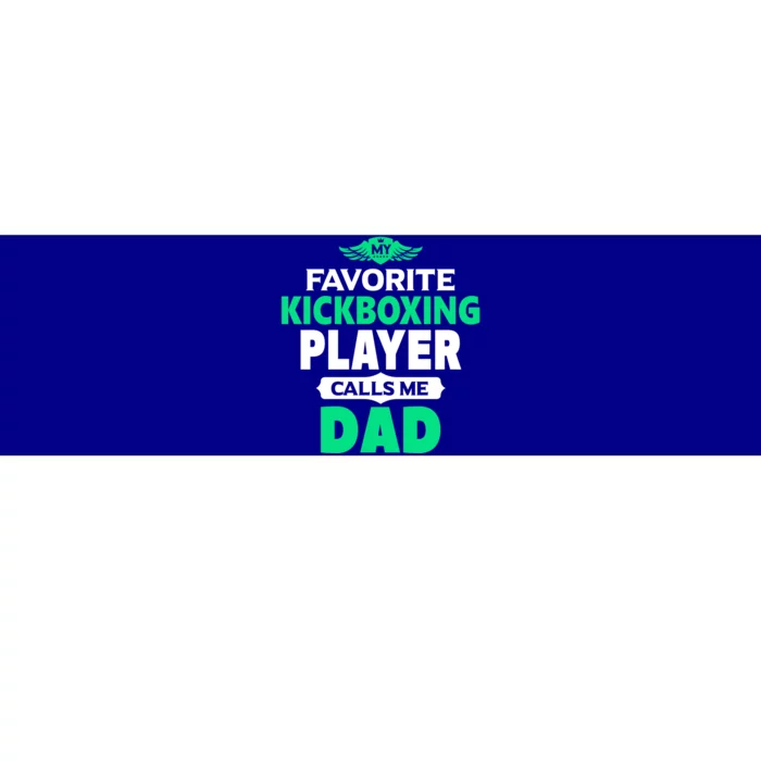 My Favorite Kickboxing Player Calls Me Dad Boxing Gift Bumper Sticker