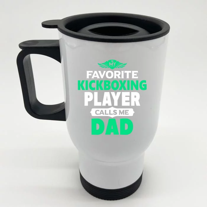 My Favorite Kickboxing Player Calls Me Dad Boxing Gift Front & Back Stainless Steel Travel Mug