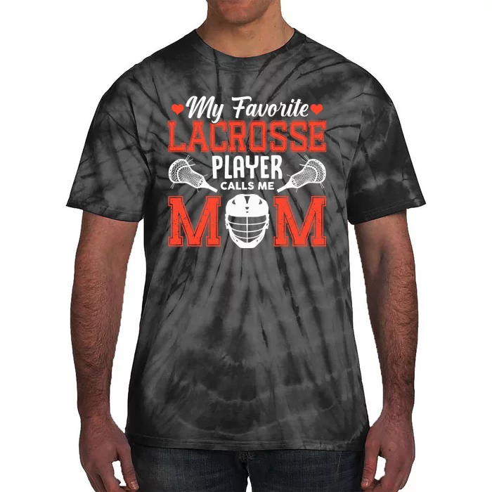 My Favorite Lacrosse Player Calls Me Mom Tie-Dye T-Shirt