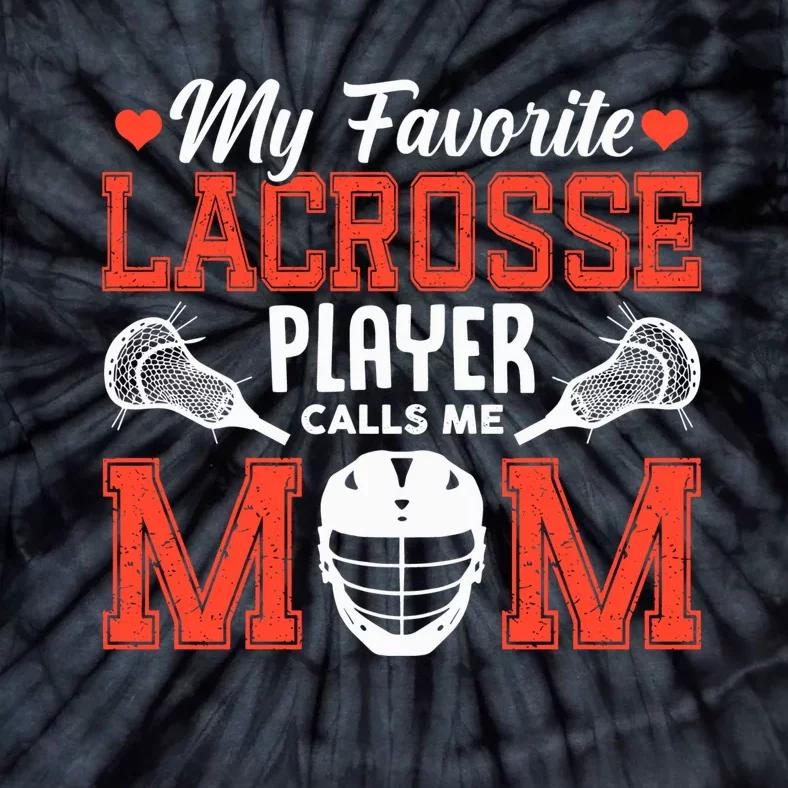 My Favorite Lacrosse Player Calls Me Mom Tie-Dye T-Shirt