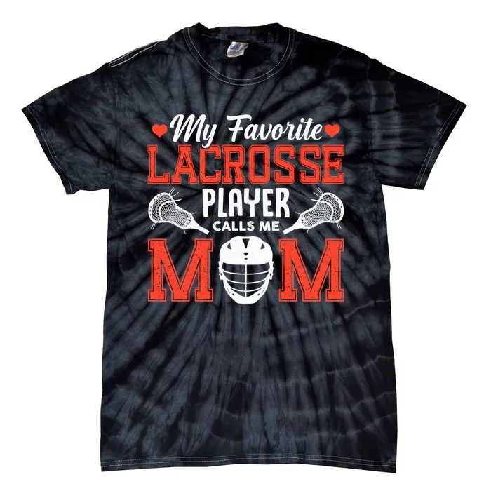 My Favorite Lacrosse Player Calls Me Mom Tie-Dye T-Shirt