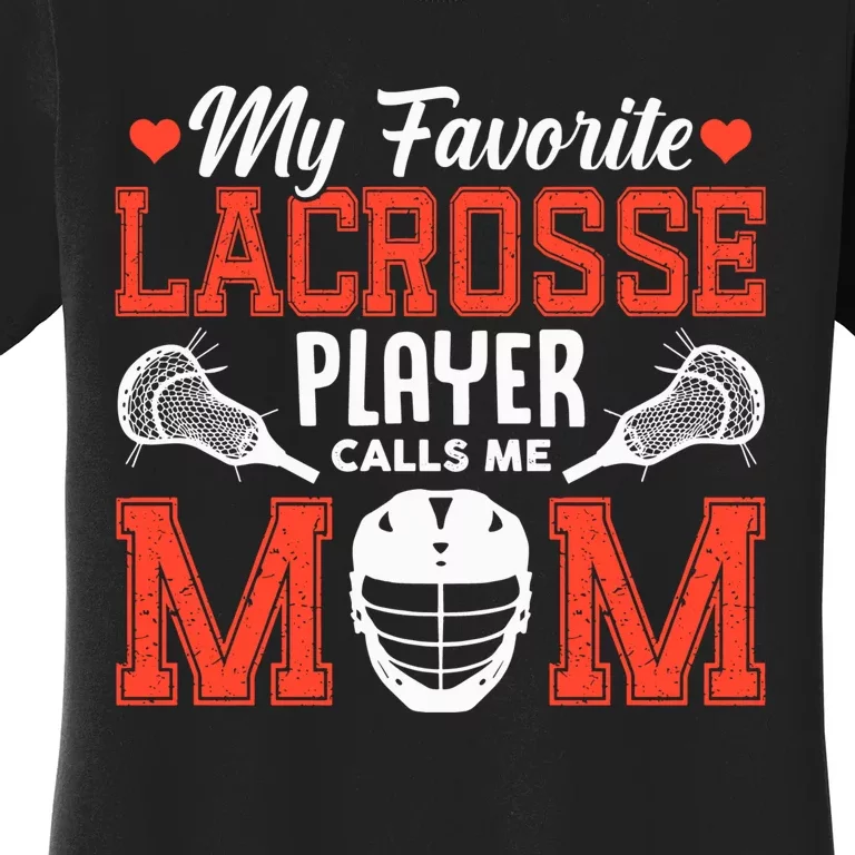 My Favorite Lacrosse Player Calls Me Mom Women's T-Shirt