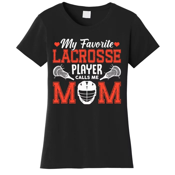 My Favorite Lacrosse Player Calls Me Mom Women's T-Shirt