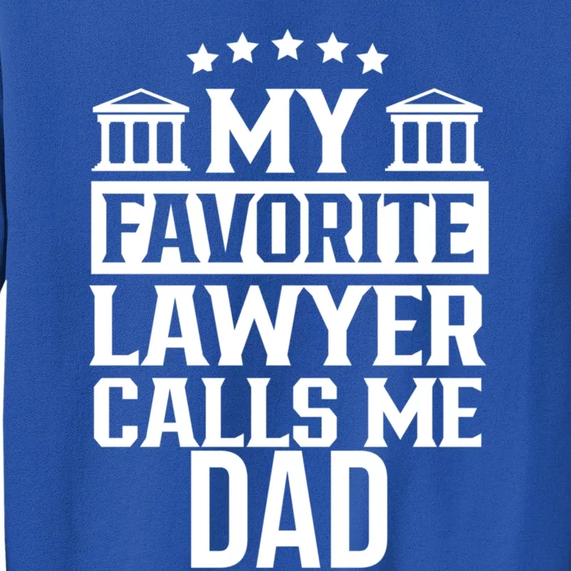 My Favorite Lawyer Calls Me Dad Firm School Student Law Gift Sweatshirt