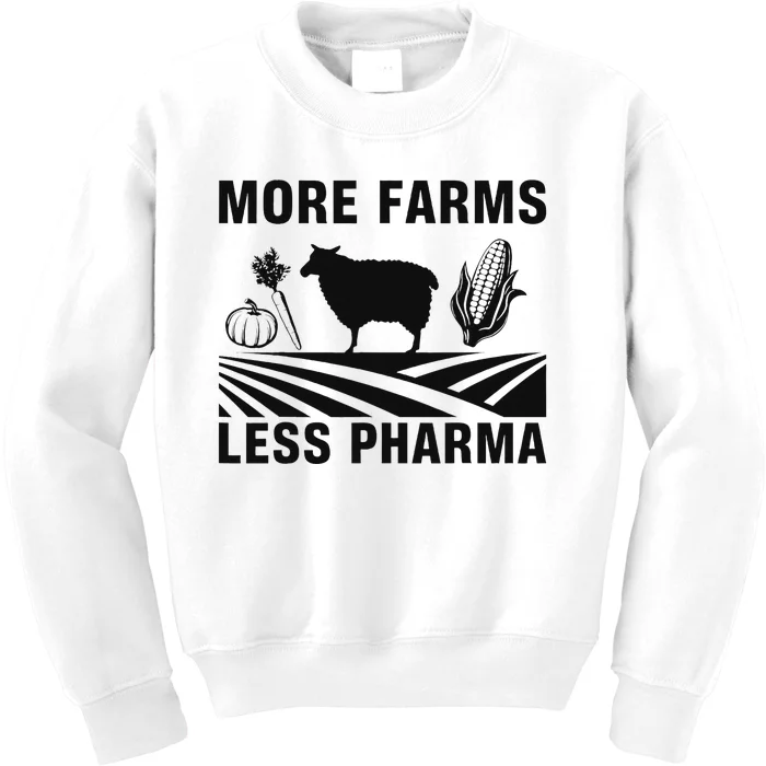 More Farms Less Pharmaceutical Agriculture Kids Sweatshirt