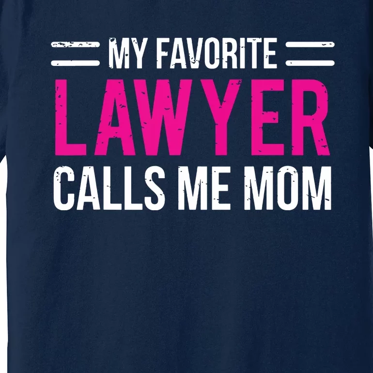 My Favorite Lawyer Calls Me Mom Cute Mother Premium T-Shirt