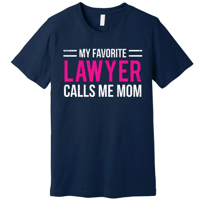 My Favorite Lawyer Calls Me Mom Cute Mother Premium T-Shirt