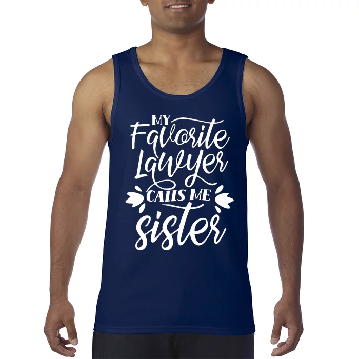 My Favorite Lawyer Calls Me Sister Law Attorney Advocate Tank Top