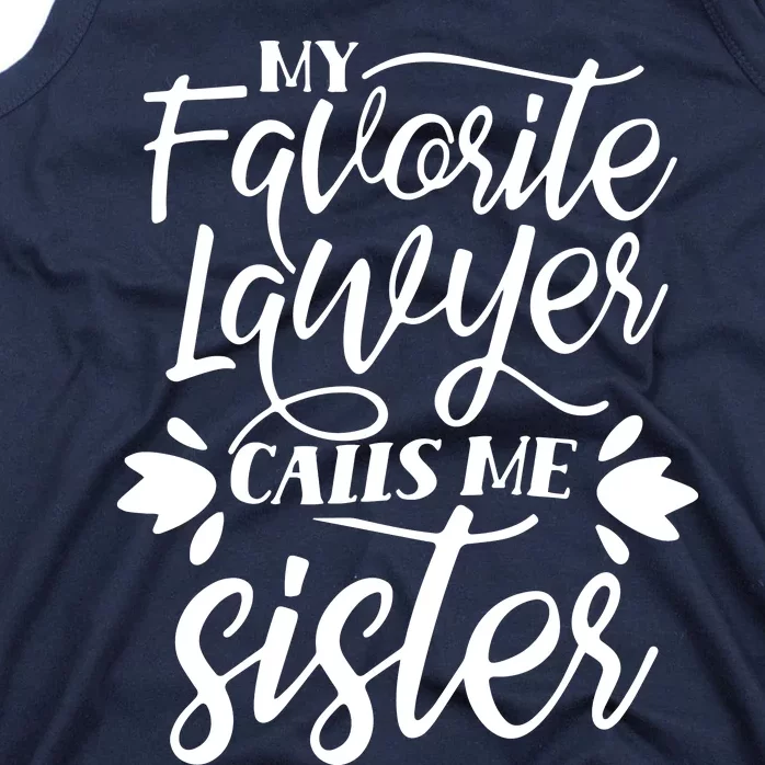 My Favorite Lawyer Calls Me Sister Law Attorney Advocate Tank Top