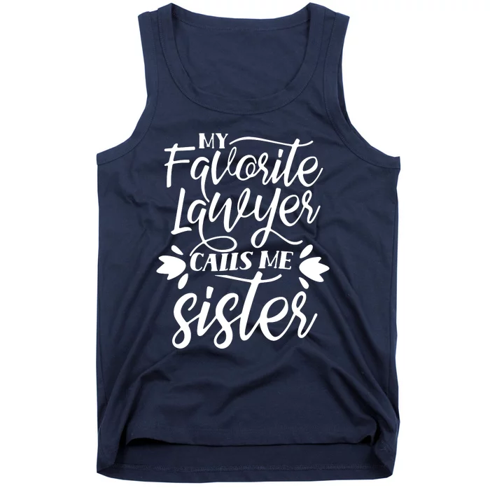 My Favorite Lawyer Calls Me Sister Law Attorney Advocate Tank Top