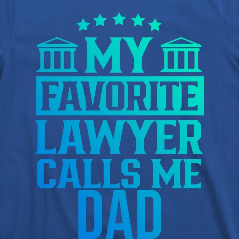 My Favorite Lawyer Calls Me Dad Firm School Student Law Gift T-Shirt