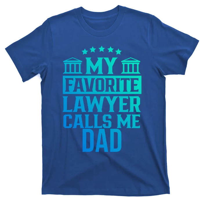 My Favorite Lawyer Calls Me Dad Firm School Student Law Gift T-Shirt