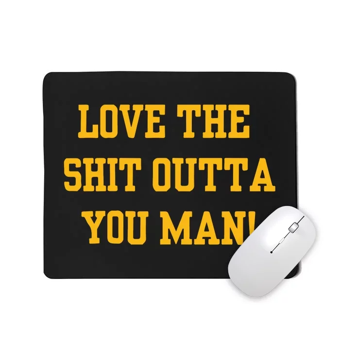 Michigan Football Love The Shit Outta You Man Mousepad