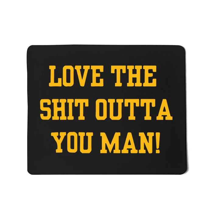 Michigan Football Love The Shit Outta You Man Mousepad