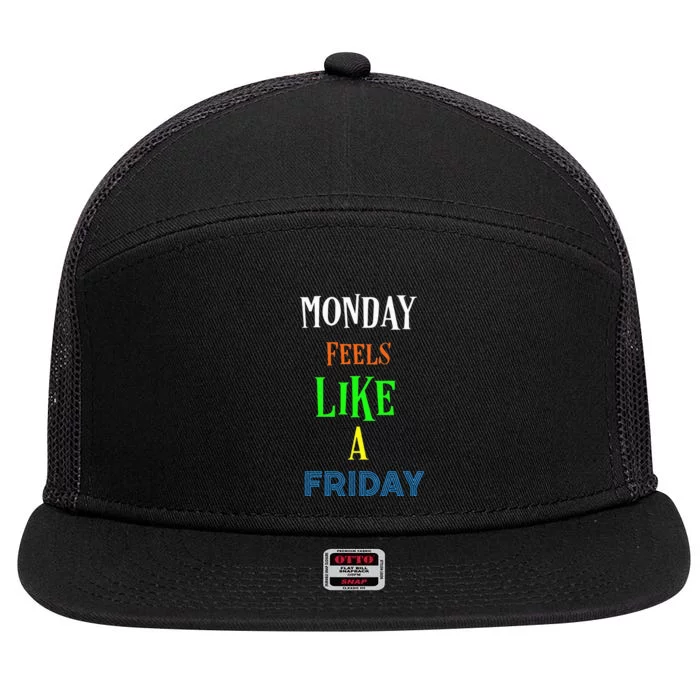 Monday Feels Like A Friday No Background 7 Panel Mesh Trucker Snapback Hat