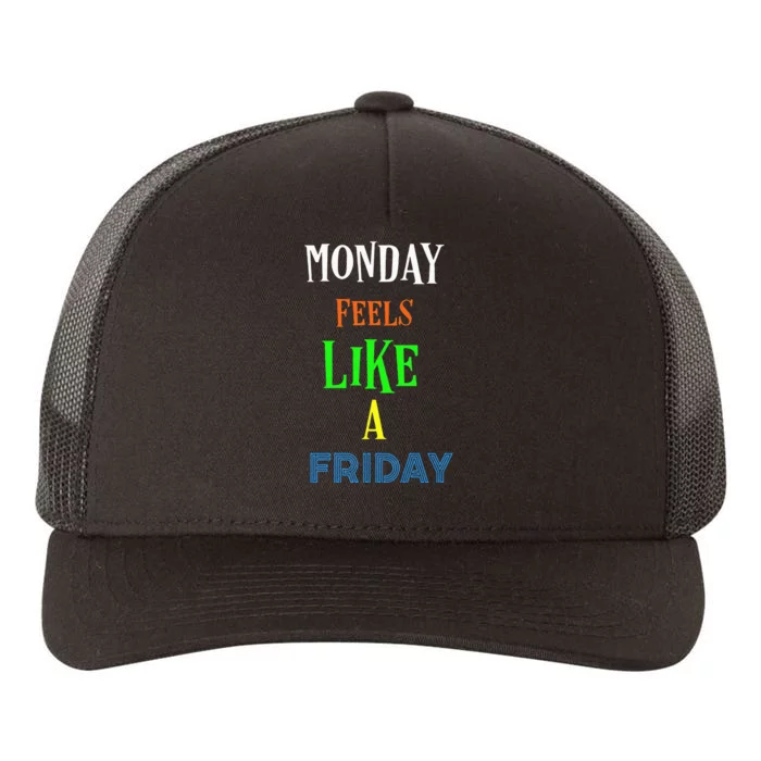 Monday Feels Like A Friday No Background Yupoong Adult 5-Panel Trucker Hat