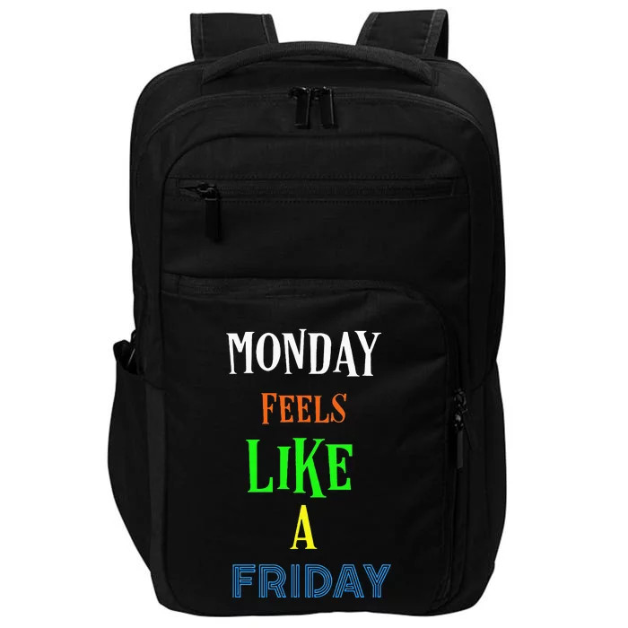 Monday Feels Like A Friday No Background Impact Tech Backpack