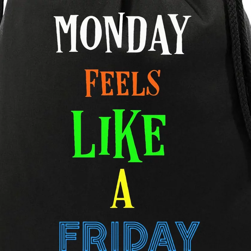 Monday Feels Like A Friday No Background Drawstring Bag