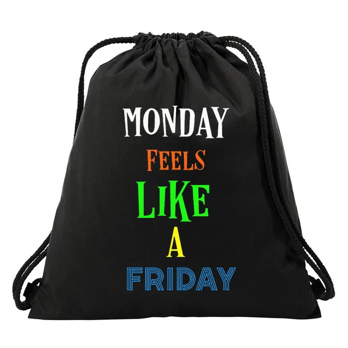 Monday Feels Like A Friday No Background Drawstring Bag