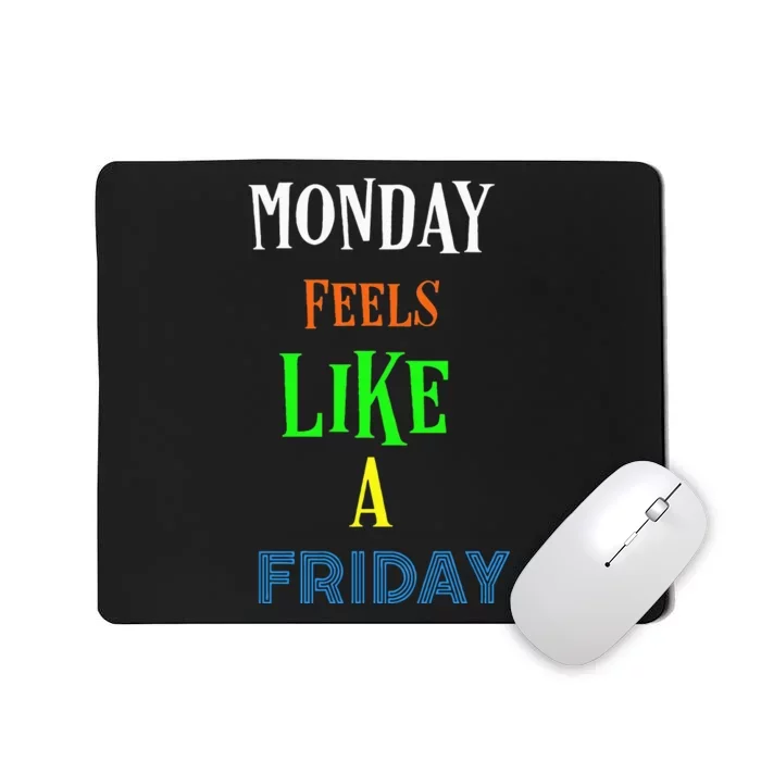 Monday Feels Like A Friday No Background Mousepad