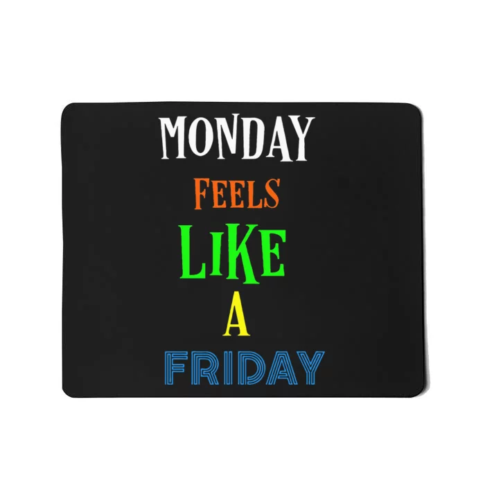 Monday Feels Like A Friday No Background Mousepad