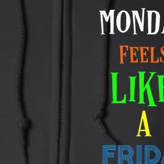 Monday Feels Like A Friday No Background Full Zip Hoodie