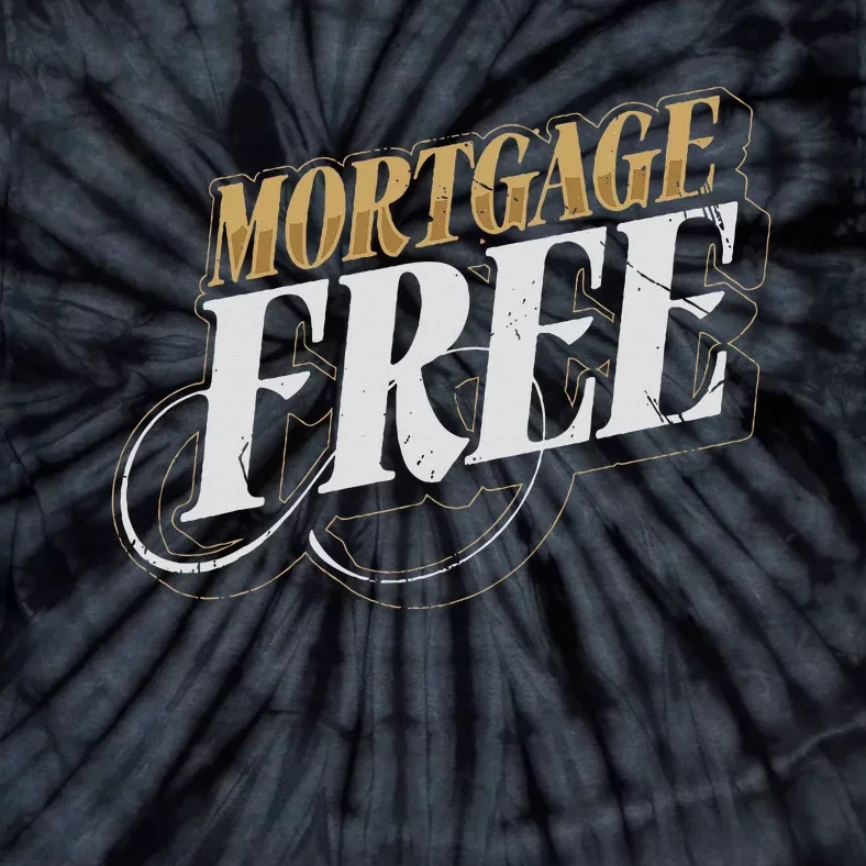 Mortgage Free Living Financial Freedom Tie-Dye T-Shirt