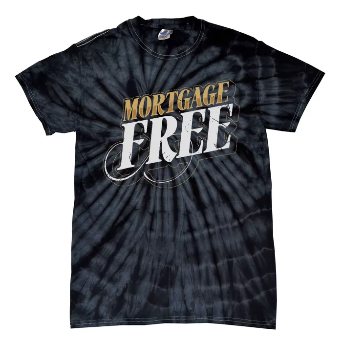 Mortgage Free Living Financial Freedom Tie-Dye T-Shirt