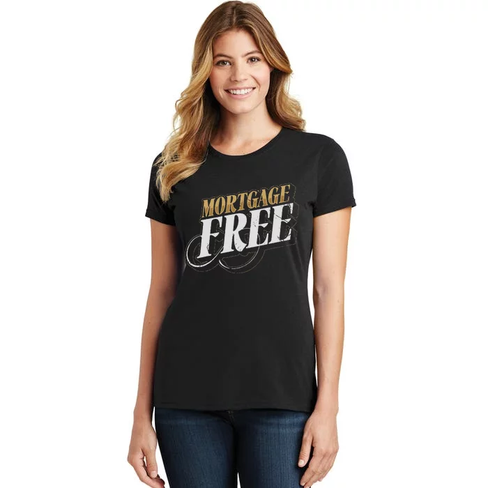 Mortgage Free Living Financial Freedom Women's T-Shirt